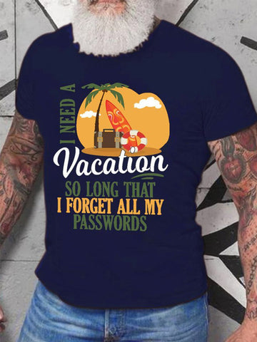 I Need A Vacation Men's Casual T-Shirt